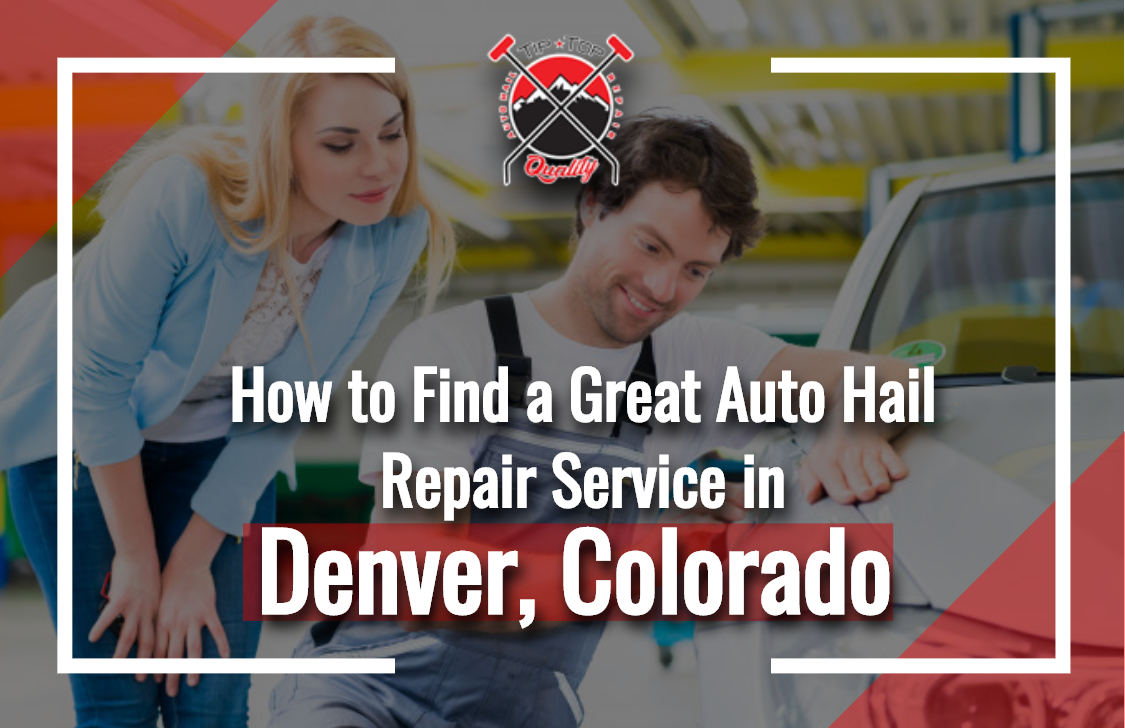 How to Find a Great Auto Hail Repair Service in Denver, Colorado